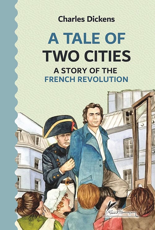 A TALE OF TWO CITIES : A STORY OF THE FRENCH REVOLUTION